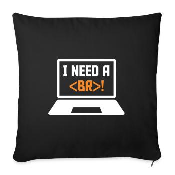 I Need A Break Coding Programming Computer Scienti - Sofakissenbezug 45 x 45 cm - Schwarz - Vorne