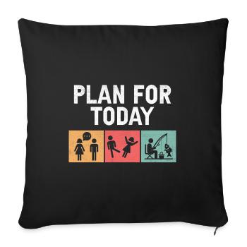 Plan For Today Fishing Fish Angler Fisherman Angle - Sofa pillowcase 17,3'' x 17,3'' (45 x 45 cm) - black - Front