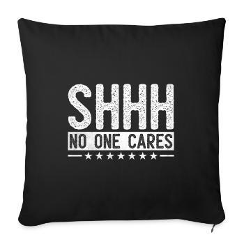 Chut, personne ne s’en soucie Sarcasme Sarcastique - Housse de coussin décorative 45 x 45 cm - noir - Devant
