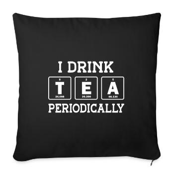 I Drink Tea Periodically Tea Lover Drinking Tea Cu - Sofakissenbezug 45 x 45 cm - Schwarz - Vorne