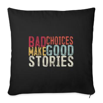 Bad Choices Make Good Stories - Sofa pillowcase 17,3'' x 17,3'' (45 x 45 cm) - black - Front