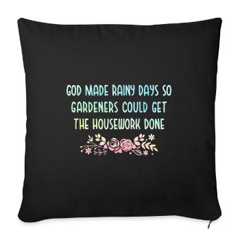 God Made Rainy Days So Gardeners Could Get The Hou - Sofakissenbezug 45 x 45 cm - Schwarz - Vorne