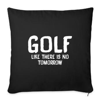 Golf Like There Is No Tomorrow Golf Player Golfing - Sofakissenbezug 45 x 45 cm - Schwarz - Vorne