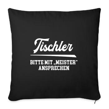 Tischler Meister Prüfung bestanden Tischlermeister - Sofakissenbezug 45 x 45 cm - Schwarz - Vorne