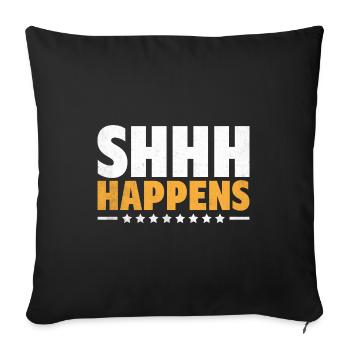 Shhh Happens Sayings For Introverts - Sofa pillowcase 17,3'' x 17,3'' (45 x 45 cm) - black - Front