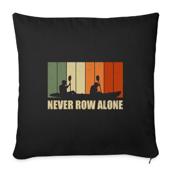 Never Row Alone Kayaking Canoe Kayak Rower Paddle - Sofakissenbezug 45 x 45 cm - Schwarz - Vorne