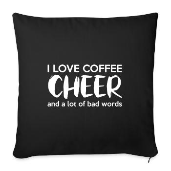 I Love Coffee Cheer And A Lot Of Bad Words Cheerle - Sofakissenbezug 45 x 45 cm - Schwarz - Vorne