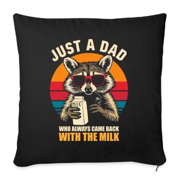 Nur ein Vater, der immer mit der Milch zurückkam, Papa - Sofakissenbezug 45 x 45 cm - Schwarz - Vorne
