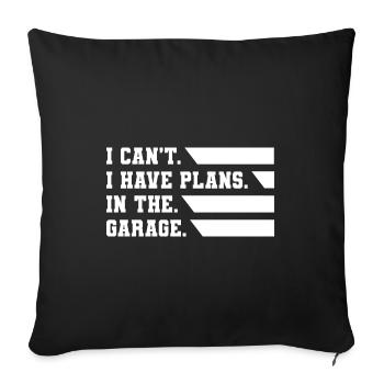 I Can't I Have Plans In The Garage Car Lover Mecha - Sofa pillowcase 17,3'' x 17,3'' (45 x 45 cm) - black - Front