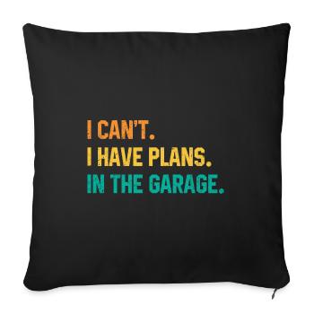 I Can't I Have Plans In The Garage Car Lover Mecha - Sofa pillowcase 17,3'' x 17,3'' (45 x 45 cm) - black - Front