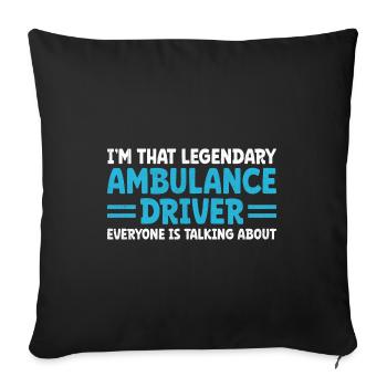 I'm That Legendary Ambulance Driver Everyone Is Ta - Sofa pillowcase 17,3'' x 17,3'' (45 x 45 cm) - black - Front