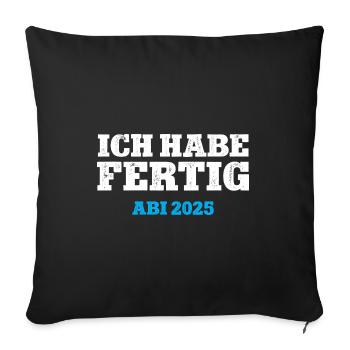 ICH HABE FERTIG ABI 2025 ABITUR Schulabschluss 25 - Sofakissenbezug 45 x 45 cm - Schwarz - Vorne