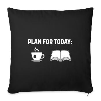 Plan For Today Tea Drinking Tea Lover Brewing Cup - Sofakissenbezug 45 x 45 cm - Schwarz - Vorne
