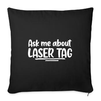 Ask Me About Lasertag Lasergame Phaser Lasertag Pl - Sofakissenbezug 45 x 45 cm - Schwarz - Vorne