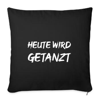 heute wird getanzt - Sofakissenbezug 45 x 45 cm - Schwarz - Vorne