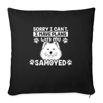 Sorry I Have Plans With My Samoyed Dog Gift - Sofa pillowcase 17,3'' x 17,3'' (45 x 45 cm) - black - Front