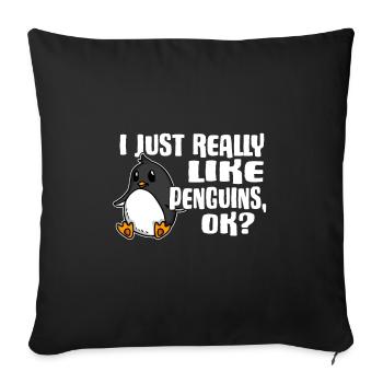 I Just Really Like Penguins Ok Pinguin Geschenk - Sofakissenbezug 45 x 45 cm - Schwarz - Vorne