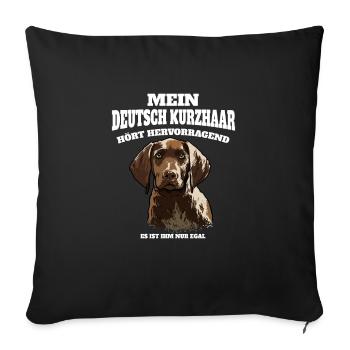 Deutsch Kurzhaar Hört Hervorragend Ist Ihm Nur - Sofakissenbezug 45 x 45 cm - Schwarz - Vorne