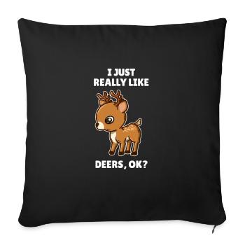 Funny Deer Lover Gift I Just Really Like Deers OK - Sofa pillowcase 17,3'' x 17,3'' (45 x 45 cm) - black - Front