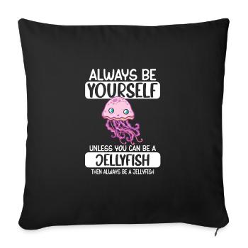 Soyez toujours vous-même à moins que vous ne puissiez être une méduse - Housse de coussin décorative 45 x 45 cm - noir - Devant