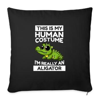 This Is My Human Costume I'm Really An Aligator - Sofa pillowcase 17,3'' x 17,3'' (45 x 45 cm) - black - Front