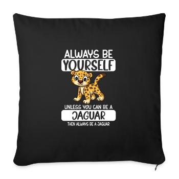 Soyez toujours vous-même à moins que vous ne puissiez être une Jaguar - Housse de coussin décorative 45 x 45 cm - noir - Devant