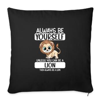 Always Be Yourself Unless You Can Be A Lion - Sofa pillowcase 17,3'' x 17,3'' (45 x 45 cm) - black - Front