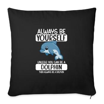 Soyez toujours vous-même à moins que vous ne puissiez être un dauphin - Housse de coussin décorative 45 x 45 cm - noir - Devant
