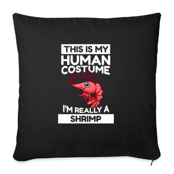 This Is My Human Costume I'm Really A Shrimp - Sofa pillowcase 17,3'' x 17,3'' (45 x 45 cm) - black - Front