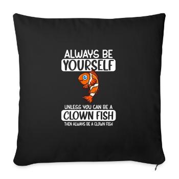 Soyez toujours vous-même à moins que vous ne puissiez être un poisson clown - Housse de coussin décorative 45 x 45 cm - noir - Devant