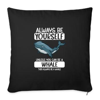 Soyez toujours vous-même à moins que vous ne puissiez être une baleine - Housse de coussin décorative 45 x 45 cm - noir - Devant