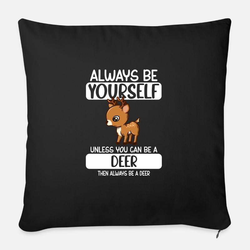 Reh Always Be Yourself Unless You Can Be A Deer - Sofakissenbezug 45 x 45 cm - Schwarz