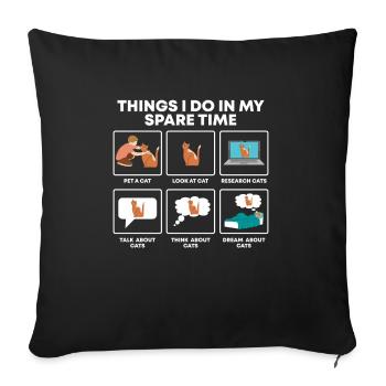 Things I Do In My Spare Time Funny Cat Owner - Sofa pillowcase 17,3'' x 17,3'' (45 x 45 cm) - black - Front