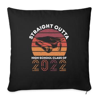Straight Outta Highschool Class 2022 Abschluss - Sofakissenbezug 45 x 45 cm - Schwarz - Vorne