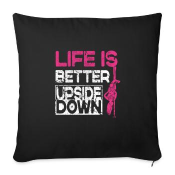 Life Is Better Upside Down Funny Pole Dancer - Sofa pillowcase 17,3'' x 17,3'' (45 x 45 cm) - black - Front
