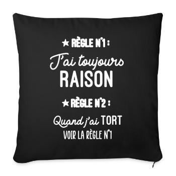 Règle 1 J'ai toujours Raison, Règle 2 Jamais Tort - Housse de coussin décorative 45 x 45 cm - noir - Devant