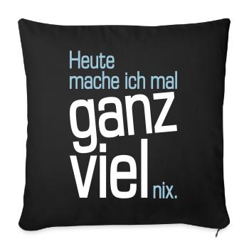 Heute mache ich mal ganz viel nix - Sofakissenbezug 45 x 45 cm - Schwarz - Vorne