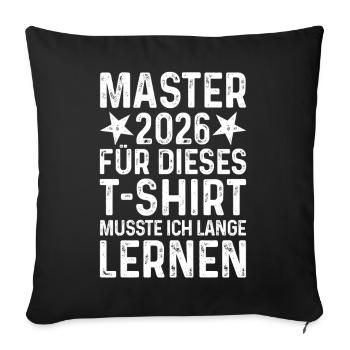 Master 2026 T-Shirt Spruch lange lernen Abschluss - Sofakissenbezug 45 x 45 cm - Schwarz - Vorne