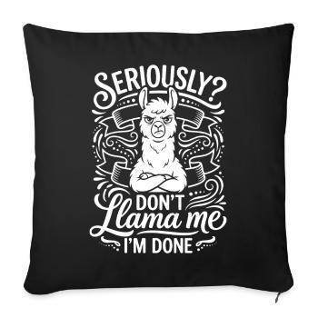 Lama Motto: Seriously? Don’t Llama Me - Sofakissenbezug 45 x 45 cm - Schwarz - Vorne