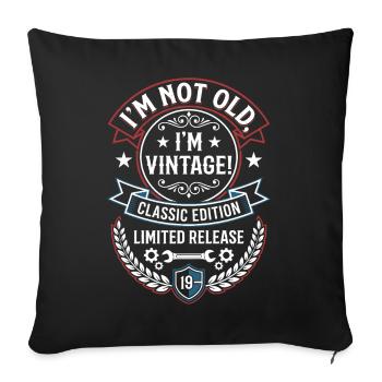 I'm Not Old I'm Vintage Classic Edition - Sofa pillowcase 17,3'' x 17,3'' (45 x 45 cm) - black - Front