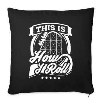 This Is How I Roll Funny Rollercoaster Shirt - Sofa pillowcase 17,3'' x 17,3'' (45 x 45 cm) - black - Front