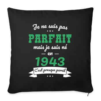Anniversaire 81 ans - Pas parfait mais né en 1943 - Housse de coussin décorative 45 x 45 cm - noir - Devant