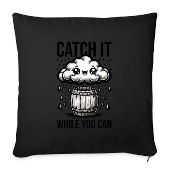 Attrapez-le pendant que vous pouvez récupérer l’eau de pluie - Housse de coussin décorative 45 x 45 cm - noir - Devant