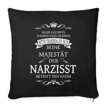 Seine Majestät der Narzisst betritt den Raum Shirt - Sofakissenbezug 45 x 45 cm - Schwarz - Vorne