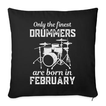 Drummers Born In February Birthday Drummer - Sofa pillowcase 17,3'' x 17,3'' (45 x 45 cm) - black - Front