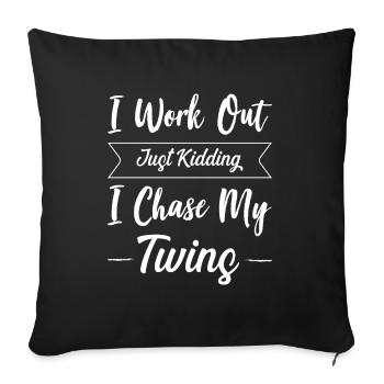 I Work Out Just Kidding I Chase My Twins Mothers - Sofa pillowcase 17,3'' x 17,3'' (45 x 45 cm) - black - Front