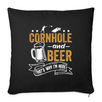 Cornhole und Bier Darum Bin Ich Hier - Sofakissenbezug 45 x 45 cm - Schwarz - Vorne