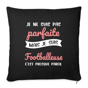 Je ne suis pas parfaite mais je suis footballeuse - Housse de coussin décorative 45 x 45 cm - noir - Devant