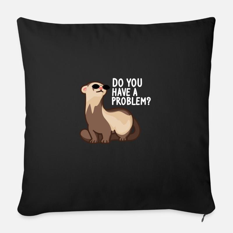 Frettchen Wiesel Ferret Liebhaber - Problem? - Sofakissenbezug 45 x 45 cm - Schwarz