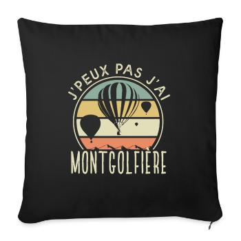J'peux pas j'ai montgolfière cadeau sport pilote - Housse de coussin décorative 45 x 45 cm - noir - Devant